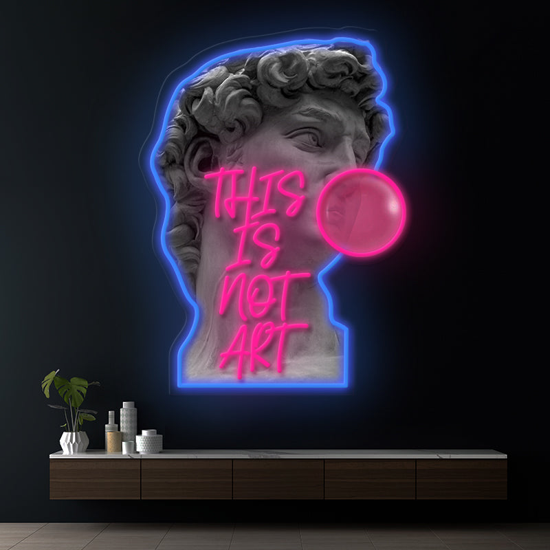 "This Is Not Art " LED Neon Sign
