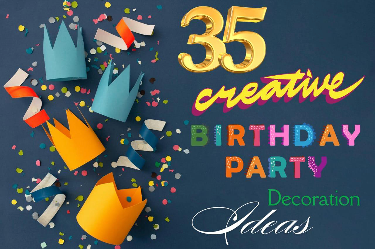 35 Birthday Party Decoration Ideas That Will Make You Shine