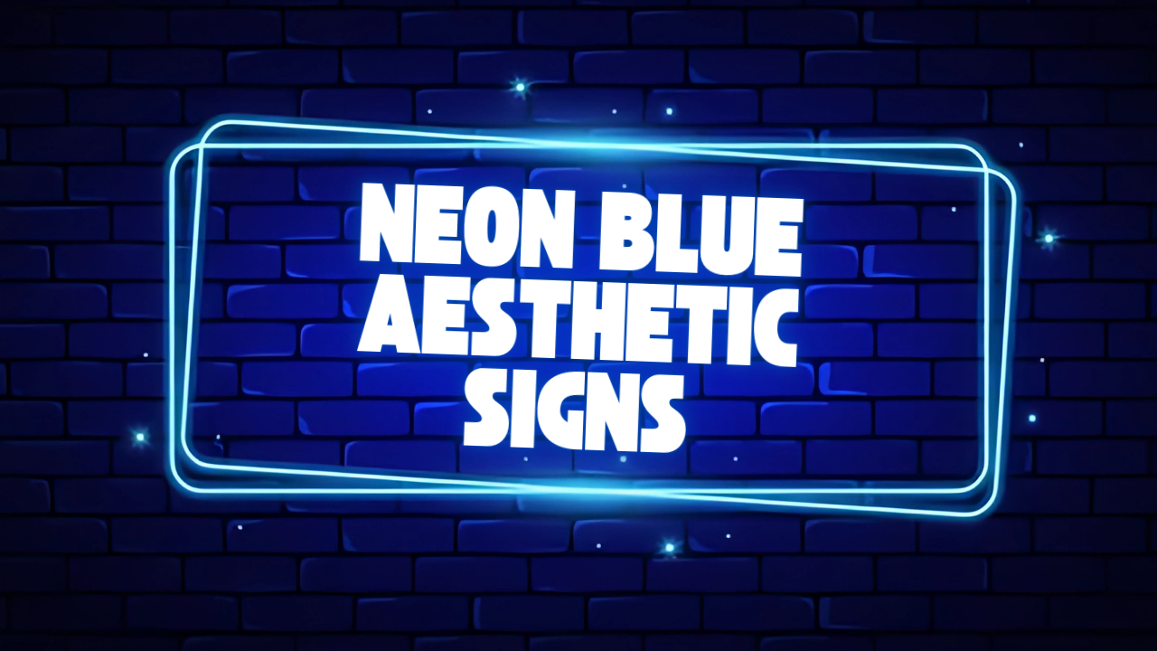 Neon Blue Color Sign Aesthetic 101:  The Real Cool Decoration Symbol