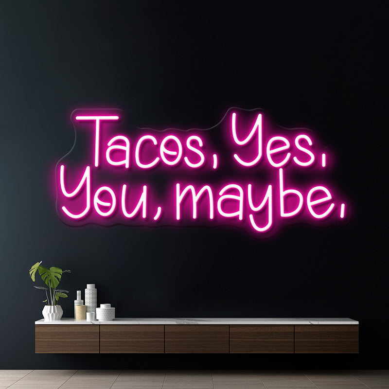 Tacos Yes You Maybe Neon Sign Custom Mexican Restaurant Neon Sign