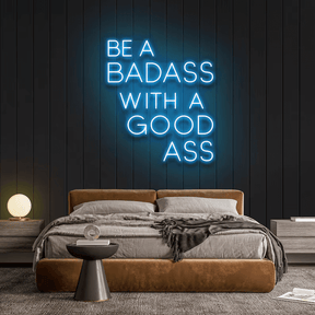 Be A BADASS With A GOOD ASS Neon Sign Office Home Decor