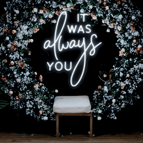 It Was Always You Neon Sign Custom Wedding Neon Light