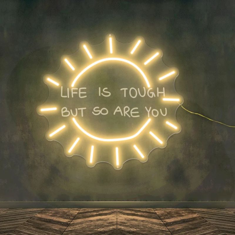 Life Is Tough But So Are You Sun Inspirational Quotes Neon Sign