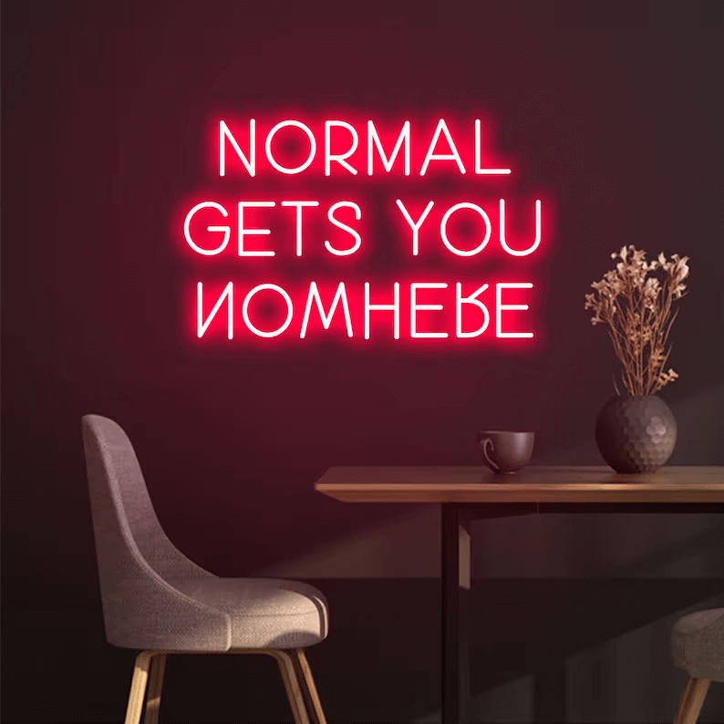 Normal Gets You Neon Sign Custom Neon Sign