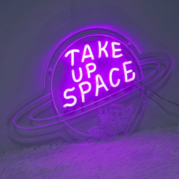 Take Up Space Led Neon Sign Motivational Quotes Sign