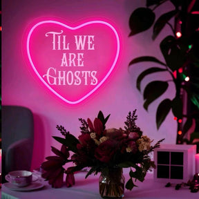 Til We Are Ghosts Neon Sign for Wedding&Home Decor