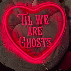 Til We Are Ghosts Neon Sign for Wedding&Home Decor