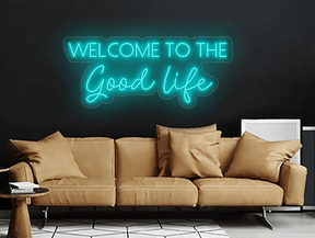 Welcome to the Good Life Neon Sign Quote Neon Sign Light