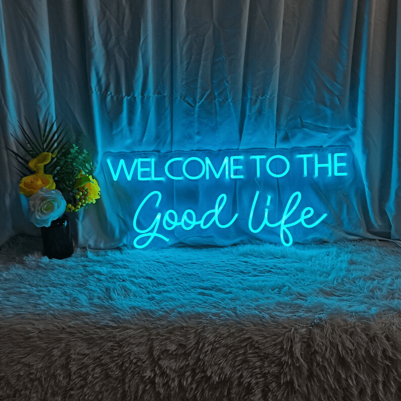 Welcome to the Good Life Neon Sign Quote Neon Sign Light