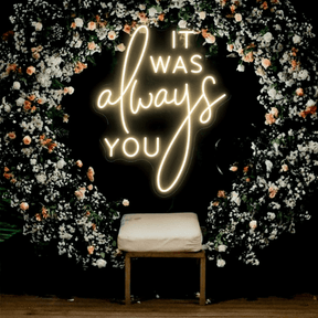 It Was Always You Neon Sign Custom Wedding Neon Light