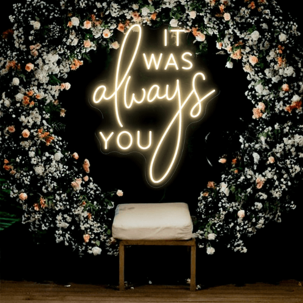 It Was Always You Neon Sign Custom Wedding Neon Light